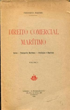 DIREITO COMERCIAL MARITIMO. VOLUME I: NAVIOS, TRANSPORTES MARITIMOS, PRIVILEGIOS E HIPOTECAS.