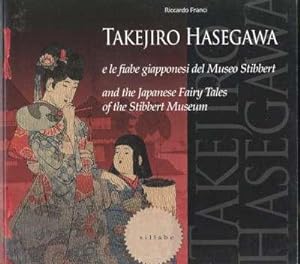 Seller image for Takejiro Hasegawa e le fiabe giapponesi del Museo Stibbert = Takejiro Hasegawa and the Japanese fairy tales of the Stibbert Museum. [The tongue cut sparrow; Story of Matsuyama kagami; The rat's plaint : an old legend; Old woman who lost her dumpling; The fisher-boy Urashima [Urashima Taro]; Eitaku -- Battle of the monkey and the crab; Momotaro for sale by Joseph Valles - Books
