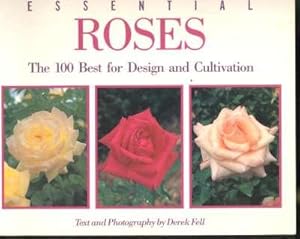 Immagine del venditore per Essential Roses : the 100 Best for Design and Cultivation. [Salute to the Rose; Care of Roses; Encyclopedia of Essential Roses; Garden Plans; Plant Selection Guide; Hardiness Zone Chart; Sources] venduto da Joseph Valles - Books