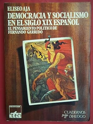 Imagen del vendedor de Democracia y Socialismo en el Siglo XIX Espaol. El Pensamiento Poltico de Fernando Garrido. a la venta por Carmichael Alonso Libros