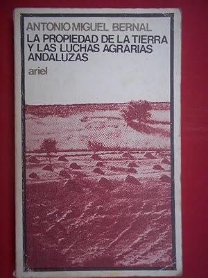 Imagen del vendedor de LA PROPIEDAD DE LA TIERRA Y LAS LUCHAS AGRARIAS ANDALUZAS. a la venta por Carmichael Alonso Libros