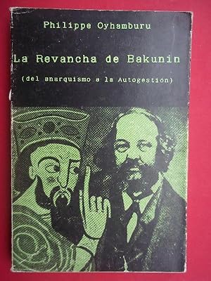 Image du vendeur pour LA REVANCHA DE BAKUNIN. Del Anarquismo a la Autogestin. mis en vente par Carmichael Alonso Libros