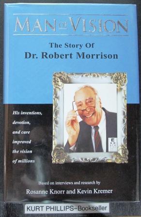 Bild des Verkufers fr Man of Vision: The Story of Dr. Robert Morrision (Signed Copy) zum Verkauf von Kurtis A Phillips Bookseller
