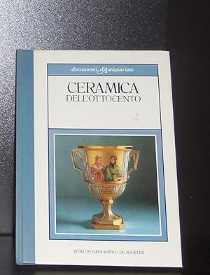 Imagen del vendedor de Ceramica dell'ottocento a la venta por Libri Antichi Arezzo -  F&C Edizioni