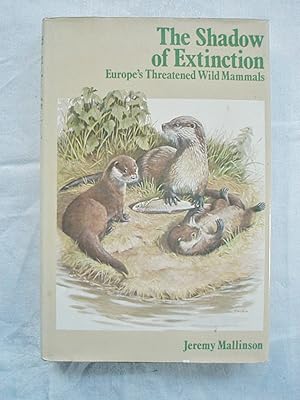 The Shadow of Extinction. Europe's Threatened Wild Mammals.