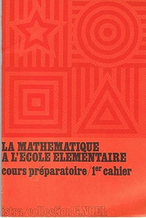 La mathématique à l'école élémentaire - cours préparatoire - premier cahier