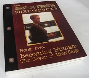 Image du vendeur pour The Startrek Scriptbooks: Book 2 - Becoming Human - The Seven of Nine Saga mis en vente par Denton Island Books