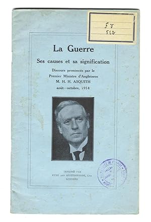 La Guerre - ses causes et sa signification. Discours prononcés par le Premier Ministre d'Angleter...