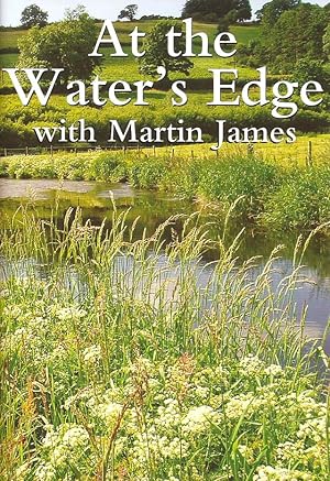 Bild des Verkufers fr AT THE WATER'S EDGE WITH MARTIN JAMES. By Martin James. zum Verkauf von Coch-y-Bonddu Books Ltd