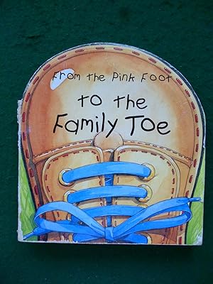 Image du vendeur pour From The Pink Foot to the Family Toe mis en vente par Shelley's Books
