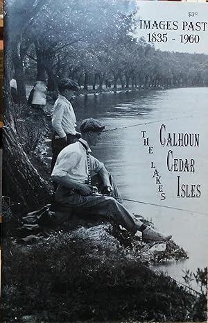 Images Past 1835-1960: The Lakes, Calhoun, Cedar, Isles