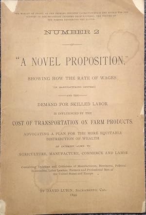 Bild des Verkufers fr Number 2 of "A Novel Proposition," showing how the rate of wages (in manufacturing centers) and the demand for skilled labor is influenced by the cost of transportation on farm products. Advocating a plan for the more equitable distribution of wealth. zum Verkauf von Stephen Peterson, Bookseller