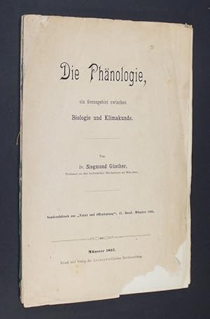 Die Phänologie, ein Grenzgebiet zwischen Biologie und Klimakunde. Von Dr. Siegmund Günther. (Sond...