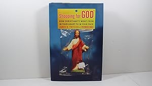 Bild des Verkufers fr Shopping for God: How Christianity Went from in Your Heart to in Your Face zum Verkauf von Gene The Book Peddler