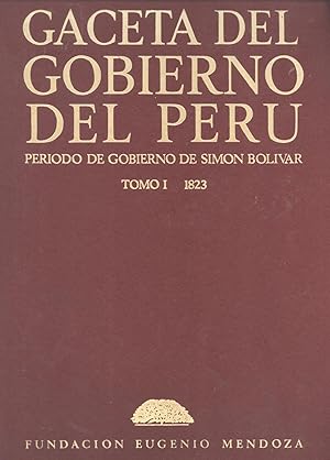 Bild des Verkufers fr Gaceta del Gobierno del Per: Perodo De Gobierno De Simn Bolivar. Tomo 1: 1823 (Lima y Trujillo) zum Verkauf von Masalai Press