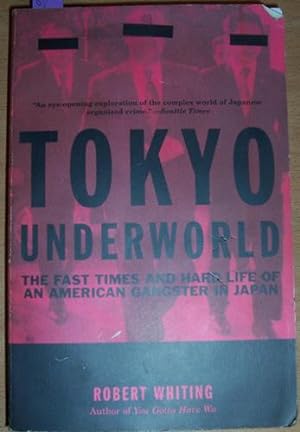 Tokyo Underworld: The Fast times and Hard Life of an American Gangster in Japan