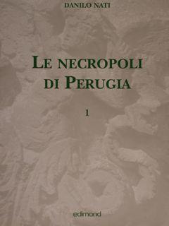 LE NECROPOLI DI PERUGIA 1.