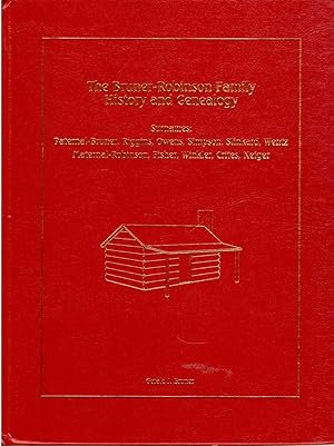 Seller image for The Bruner-Robinson Family History and Genealogy, Surnames: Paternal-Bruner, Riggins, Owens, Simpson, Slinkard, Wentz, Maternal-Robinson, Fisher, Winkler, Crites, Neiger for sale by Hyde Brothers, Booksellers