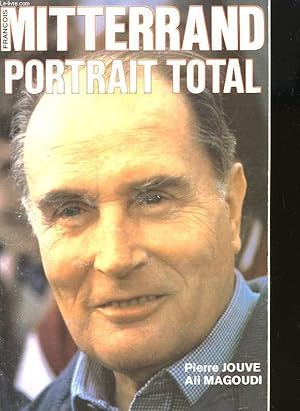 Image du vendeur pour FRANCOIS MITTERRAND PORTRAIT TOTAL. mis en vente par Le-Livre