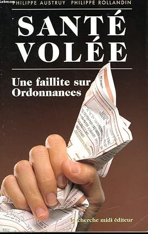 Image du vendeur pour SANTE VOLEE. UNE FAILLITE SUR ORDONNANCES. mis en vente par Le-Livre