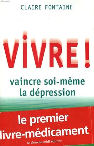 Image du vendeur pour VIVRE ! VAINCRE SOI-MEME LA DEPRESSION. mis en vente par Le-Livre