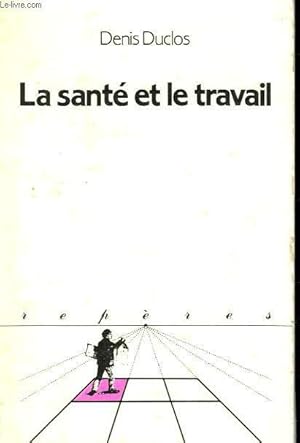 Seller image for LA SANTE ET LE TRAVAIL. COLLECTION REPERES N 17 for sale by Le-Livre