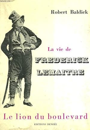 Image du vendeur pour LA VIE DE FREDERICK LEMAITRE. LE LION DU BOULEVARD. mis en vente par Le-Livre