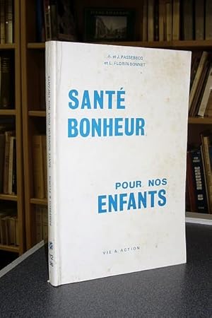 Seller image for Sant et bonheur pour nos enfants. Alimentation, Hygine gnrale, Les maladies infantiles, Conseils psychologiques. for sale by Le Beau Livre