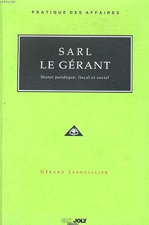 Seller image for SARL - LE GERANT - STATUT JURIDIQUE, FISCAL ET SOCIAL for sale by Le-Livre