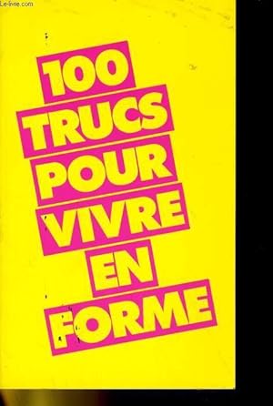 Seller image for 100 TRUCS POUR VIVRE EN FORME for sale by Le-Livre