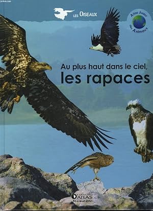 Bild des Verkufers fr AU PLUS HAUT DANS LE CIEL, LES RAPACES zum Verkauf von Le-Livre