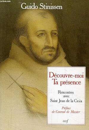 Image du vendeur pour DECOUVRE-MOI TA PRESENCE, RENCONTRES AVEC SAINT JEAN DE LA CROIX mis en vente par Le-Livre