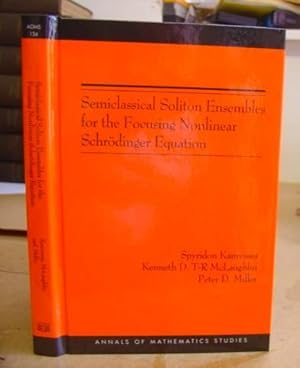 Seller image for Semiclassical Soliton Ensembles For The Focusing Nonlinear Schrdinger Equation for sale by Eastleach Books