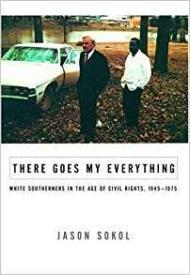 Seller image for There Goes My Everything: White Southerners in the Age of Civil Rights, 1945-1975 for sale by Monroe Street Books