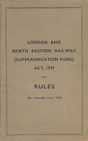 Imagen del vendedor de London and North Eastern Railway (Superannuation Fund) Act, 1939 and Rules a la venta por Barter Books Ltd