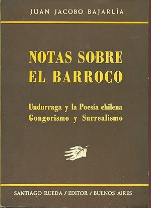 Bild des Verkufers fr NOTAS SOBRE EL BARROCO. UNDURRAGA Y LA POESA CHILENA. GONGORISMO Y SURREALISMO zum Verkauf von Valentin Peremiansky