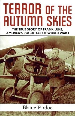 Seller image for Terror of the Autumn Skies, The True Story of Frank Luke, America's Rogue Ace of World War I for sale by Antiquariat Lindbergh