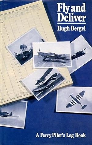 Imagen del vendedor de Fly and Deliver, A Ferry Pilot's Log Book a la venta por Antiquariat Lindbergh