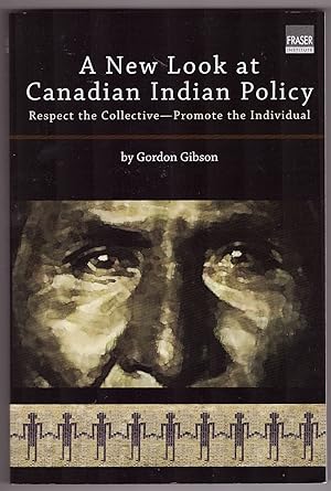 Seller image for A New Look at Canadian Indian Policy Respect the Collective - Promote the Individual for sale by Ainsworth Books ( IOBA)