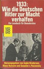 Seller image for 1933: Wie die Deutschen Hitler zur Macht verhalfen. Ein Lesebuch fr Demokraten. for sale by Antiquariat Axel Kurta