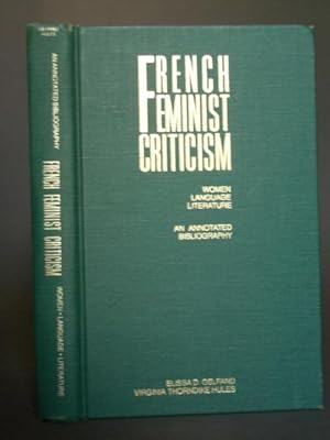 Image du vendeur pour French Feminist Criticism: Women, Language, and Literature: An Annotated Bibliography mis en vente par Bookworks [MWABA, IOBA]