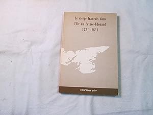 Le clergé français dans l Ile du Prince-Édouard, 1721-1821.