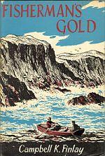 Imagen del vendedor de FISHERMAN'S GOLD; The First of the Adventures of John MacInnes Native of the Hebrides a la venta por Harry E Bagley Books Ltd