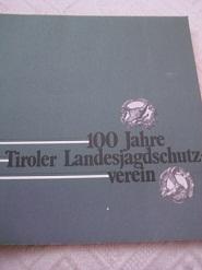 Festschrift 100 Jahre Tiroler Landesjagdschutzverein 1875-1975