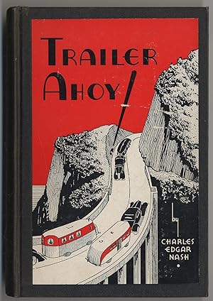 Image du vendeur pour Trailer Ahoy! Being as comprehensive a book on the automobile house trailer as is possible for one man to prepare at this time from his own experiences and the fragmentary data available in an industry frantic with the demands of production mis en vente par Between the Covers-Rare Books, Inc. ABAA