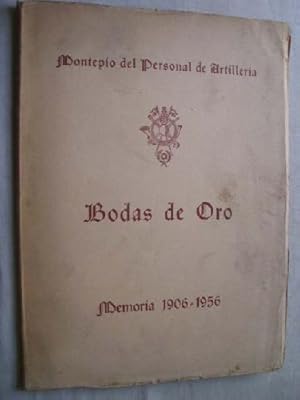 MONTEPÍO DEL PERSONAL DE ARTILLERÍA. BODAS DE ORO. Memoría 1906 - 1956