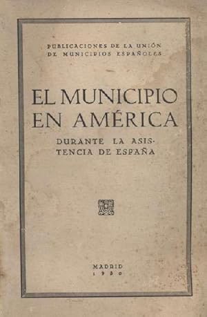 Imagen del vendedor de EL MUNICIPIO EN AMERICA DURANTE LA ASISTENCIA DE ESPAA a la venta por Librera Raimundo