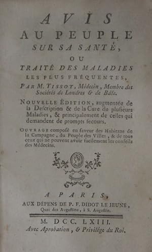 Image du vendeur pour Avis au peuple sur sa sant, ou trait des maladies les plus frequentes. Nouv. ed. augmente de la description et de la cure de plusieurs maladies, et principalement de celles qui demandent de prompts secours mis en vente par Buch- und Kunst-Antiquariat Flotow GmbH