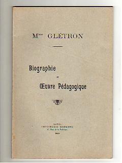 Biographie et Oeuvre Pédagogique de Mme Glétron. Inauguration du Cours Complémentaire de Filles e...