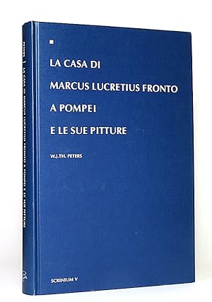 Bild des Verkufers fr La casa di Marcus Lucretius Fronto a Pompei e le sue pitture. (Scrinium: Monographs on History, Archeology, and Art History, V). zum Verkauf von Librarium of The Hague